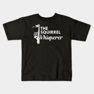 Squirrel - The Squirrel Whisperer Kids T-Shirt